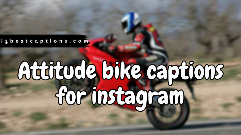 Attitude bike captions for instagram: