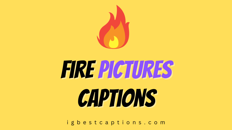 Fire Pictures Captions