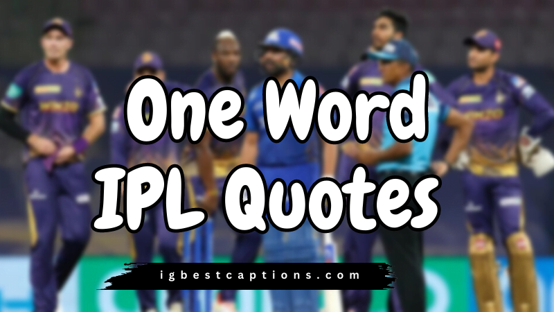 One Word IPL Quotes 