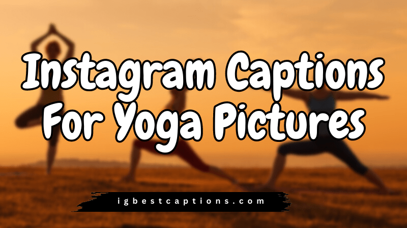Instagram Captions For Yoga Pictures