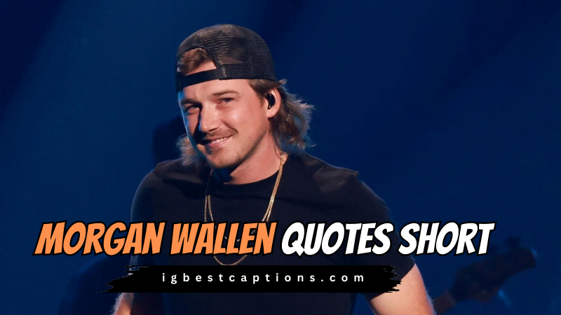 65+ Best Morgan Wallen Quotes and Saying