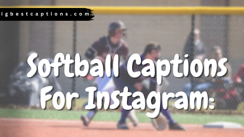 Softball Captions For Instagram: