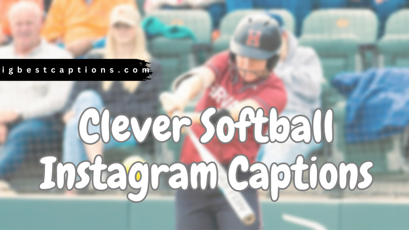 Clever Softball Instagram Captions